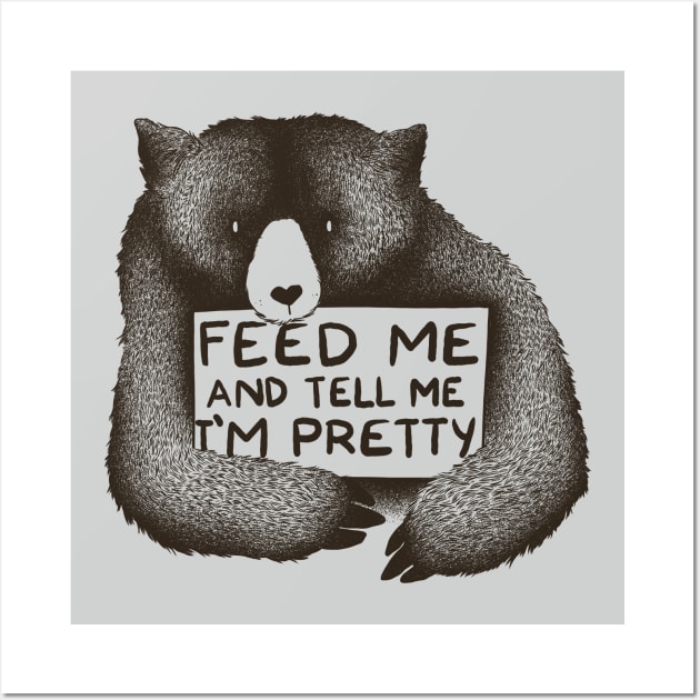 Feed Me and Tell Me I'm Pretty Wall Art by Tobe_Fonseca